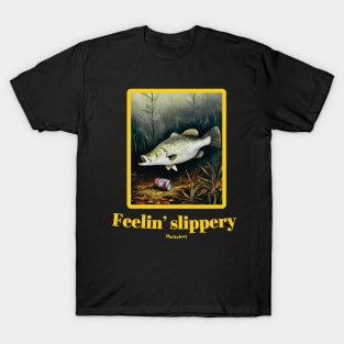 "Feelin' slippery." by Mackelroy T-Shirt